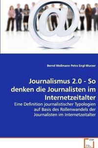 Produktbild: Wollmann, B: Journalismus 2.0 -So denken die Journalisten im