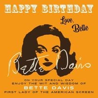 Bild vom Artikel Happy Birthday-Love, Bette: On Your Special Day, Enjoy the Wit and Wisdom of Bette Davis, First Lady of the American Screen vom Autor Bette Davis