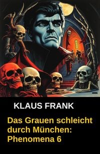 Produktbild: Das Grauen schleicht durch M&uuml;nchen: Phenomena 6