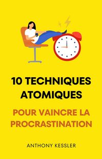 Produktbild: 10 Techniques Atomiques Pour Vaincre La Procrastination