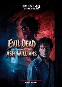 Produktbild: Evil Dead: Die Psychologie von Ash Williams (Scene 42-Das Filmarchiv)