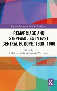 Produktbild: Remarriage and Stepfamilies in East Central Europe, 1600-1900
