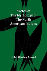 Produktbild: Sketch of the Mythology of the North American Indians