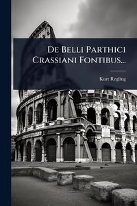 Produktbild: De Belli Parthici Crassiani Fontibus...