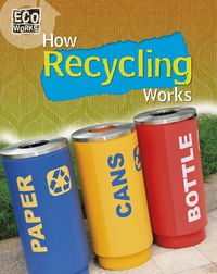 Produktbild: Barker, G: Eco Works: How Recycling Works