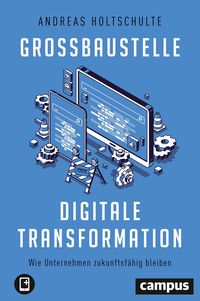 Bild vom Artikel Großbaustelle digitale Transformation vom Autor Andreas Holtschulte
