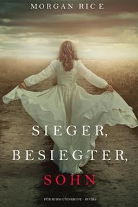 Produktbild: Sieger, Besiegter, Sohn (F&uuml;r Ruhm und Krone - Buch 8)