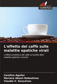 Produktbild: L'effetto del caff&egrave; sulle malattie epatiche virali