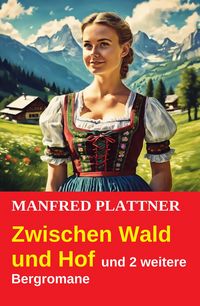 Produktbild: Zwischen Wald und Hof und 2 weitere Bergromane