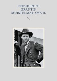 Produktbild: Presidentti Grantin muistelmat, Osa II.