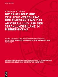 Produktbild: Die r&auml;umliche und zeitliche Verteilung der Einstrahlung, der Ausstrahlung und der Strahlungsbilanz im Meeresniveau