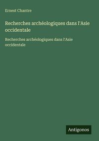 Produktbild: Recherches arch&eacute;ologiques dans l'Asie occidentale