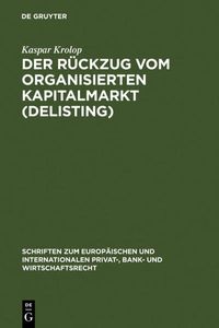Der Rückzug vom organisierten Kapitalmarkt (Delisting) Kaspar Krolop