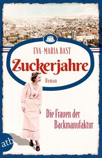 Bild vom Artikel Zuckerjahre – Die Frauen der Backmanufaktur vom Autor Eva-Maria Bast
