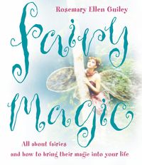 Bild vom Artikel Fairy Magic: All about Fairies and How to Bring Their Magic Into Your Life vom Autor Rosemary Ellen Guiley