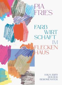 Produktbild: Pia Fries: farbwirtschaft im fleckenhaus