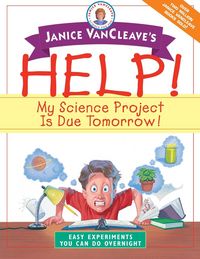 Produktbild: Janice VanCleave's Help! My Science Project is Due Tomorrow!