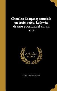Produktbild: Chez les Zoaques; com&eacute;die en trois actes. Le kwtz; drame passionnel en un acte