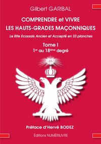Produktbild: Comprendre et vivre les hauts-grades ma&ccedil;onniques - Le rite &eacute;cossais ancien et accept&eacute; en 33 planches - Tome 1