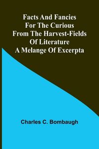 Produktbild: Facts and fancies for the curious from the harvest-fields of literature