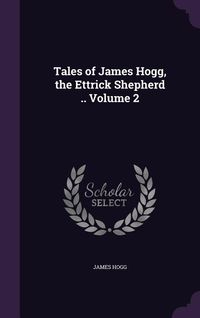 Produktbild: Tales of James Hogg, the Ettrick Shepherd .. Volume 2