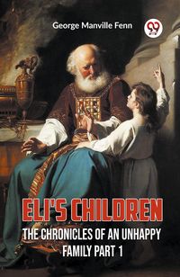Produktbild: Eli'S Children The Chronicles Of An Unhappy Family Part 1