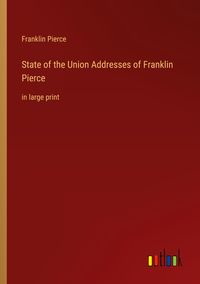 Produktbild: State of the Union Addresses of Franklin Pierce