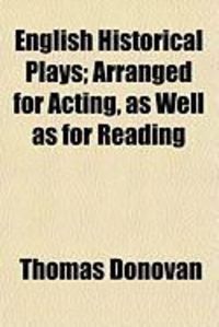 Produktbild: English Historical Plays; Arranged for Acting, as Well as for Reading