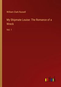 Produktbild: My Shipmate Louise: The Romance of a Wreck