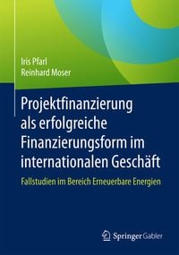 Produktbild: Projektfinanzierung als erfolgreiche Finanzierungsform im internationalen Gesch&auml;ft