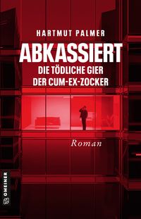 Produktbild: Abkassiert - Die t&ouml;dliche Gier der Cum-Ex-Zocker