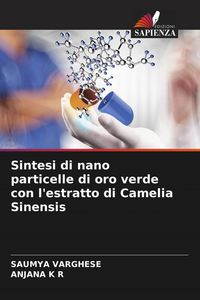 Produktbild: Sintesi di nano particelle di oro verde con l'estratto di Camelia Sinensis