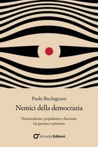 Produktbild: Nemici della democrazia. Nazionalismo, populismo e fascismo tra passato e presente