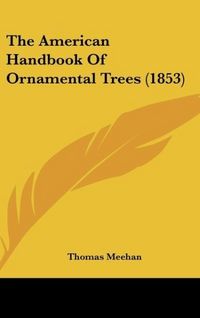 Produktbild: Meehan, T: American Handbook Of Ornamental Trees (1853)