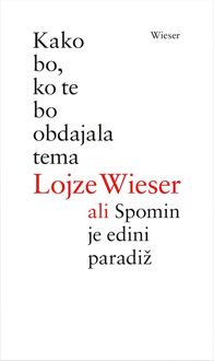 Produktbild: Wieser, L: Kako bo, ko te bo obdajala tema ali Spomin je edi