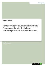 Produktbild: Verbesserung von Kommunikation und Zusammenarbeit in der Schule. Standortspezifische Schulentwicklung