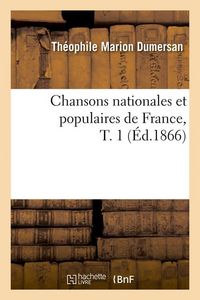 Produktbild: Chansons Nationales Et Populaires de France, T. 1 (&Eacute;d.1866)