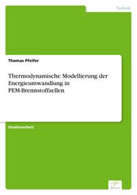 Produktbild: Thermodynamische Modellierung der Energieumwandlung in PEM-Brennstoffzellen