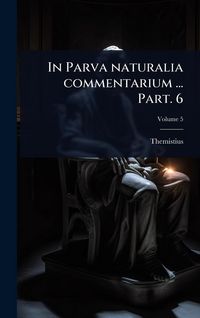 Produktbild: In Parva naturalia commentarium ... Part. 6