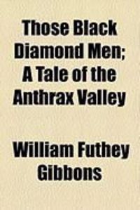 Produktbild: Those Black Diamond Men; A Tale of the Anthrax Valley