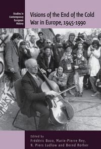 Produktbild: Visions of the End of the Cold War in Europe, 1945-1990