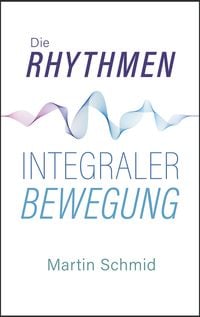 Produktbild: Die Rhythmen integraler Bewegung