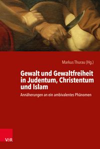 Produktbild: Gewalt und Gewaltfreiheit in Judentum, Christentum und Islam