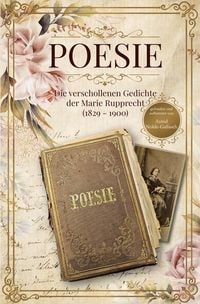 Produktbild: Poesie - Die verschollenen Gedichte der Marie Rupprecht (1827-1900)