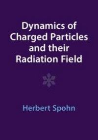 Produktbild: Dynamics of Charged Particles and their Radiation Field
