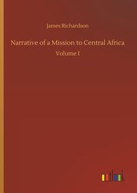 Produktbild: Narrative of a Mission to Central Africa