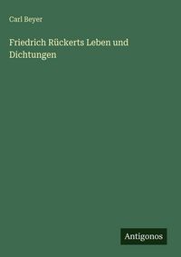 Produktbild: Friedrich R&uuml;ckerts Leben und Dichtungen