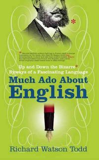 Produktbild: Much Ado about English: Up and Down the Bizarre Byways of a Fascinating Language