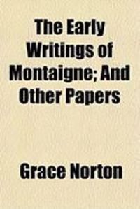 Produktbild: The Early Writings of Montaigne; And Other Papers