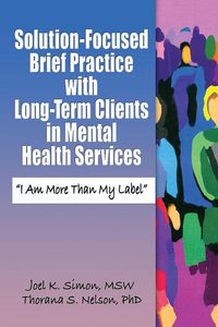 Produktbild: Solution-Focused Brief Practice with Long-Term Clients in Mental Health Services